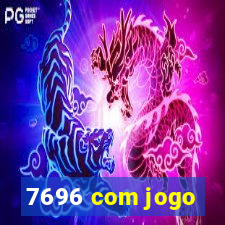7696 com jogo